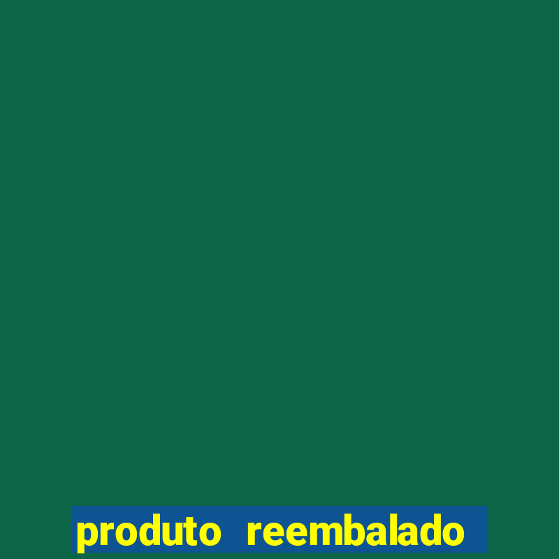 produto reembalado casas bahia